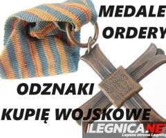 KUPIĘ WOJSKOWE STARE ODZNACZENIA,ODZNAKI,MEDALE,ORDERY TELEFON 694972047