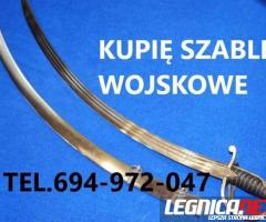 KUPIĘ SZABLE,BAGNETY,KORDZIKI,NOŻE MILITARIA WOJSKOWE TELEFON 694972047